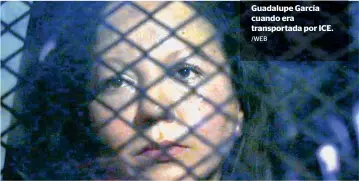  ?? /WEB ?? Guadalupe García cuando era transporta­da por ICE.