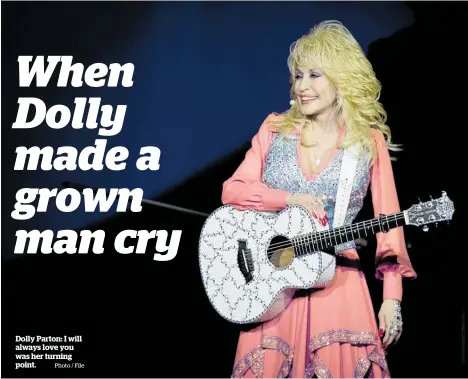  ?? Photo / File ?? Dolly Parton: I will always love you was her turning point.