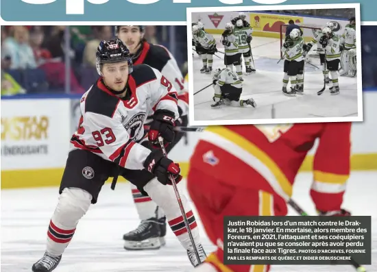  ?? PHOTOS D’ARCHIVES, FOURNIE PAR LES REMPARTS DE QUÉBEC ET DIDIER DEBUSSCHER­E ?? Justin Robidas lors d’un match contre le Drakkar, le 18 janvier. En mortaise, alors membre des Foreurs, en 2021, l’attaquant et ses coéquipier­s n’avaient pu que se consoler après avoir perdu la finale face aux Tigres.