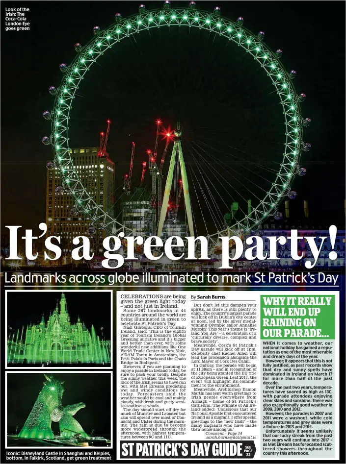  ?? sarah.burns@dailymail.ie ?? Look of the Irish: The Coca-Cola London Eye goes green Iconic: Disneyland Castle in Shanghai and Kelpies, bottom, in Falkirk, Scotland, get green treatment