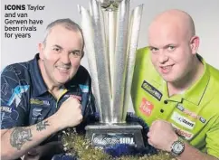  ??  ?? ICONS Taylor and van Gerwen have been rivals for years