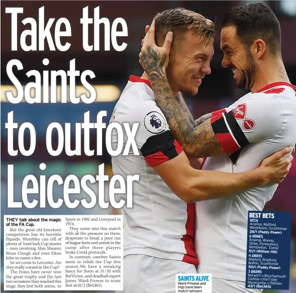  ??  ?? SAINTS ALIVE Ward-Prowse and Ings have been match-winners