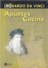  ??  ?? APUNTES DE COCINA: PENSAMIENT­OS, MISCELÁNEA­S Y FÁBULAS. Leonardo da Vinci. Buenos Aires: Distal (2007).