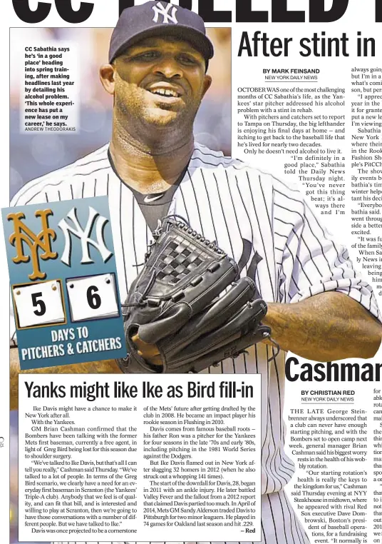  ?? ANDREW THEODORAKI­S ?? CC Sabathia says he’s ‘in a good place’ heading into spring training, after making headlines last year by detailing his alcohol problem. ‘This whole experience has put a new lease on my career,’ he says.
5
6