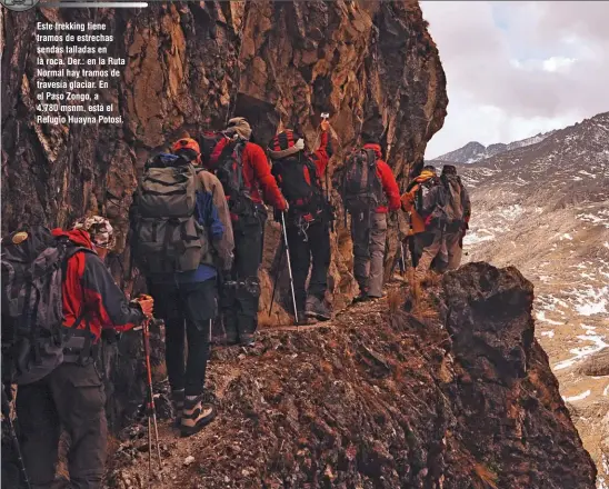  ??  ?? Este trekking tiene tramos de estrechas sendas talladas en la roca. Der.: en la Ruta Normal hay tramos de travesía glaciar. En el Paso Zongo, a 4.780 msnm, está el Refugio Huayna Potosí.