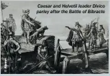  ?? ?? Caesar and Helvetii leader Divico parley after the Battle of Bibracte