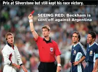  ??  ?? SEEING RED: Beckham is sent off against Argentina