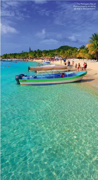  ??  ?? The Mahogany Bay at Roatan Island is an idyllic pit stop in the Caribbean.