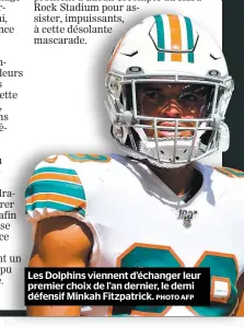  ?? PHOTO AFP ?? Les Dolphins viennent d’échanger leur premier choix de l’an dernier, le demi défensif Minkah Fitzpatric­k.