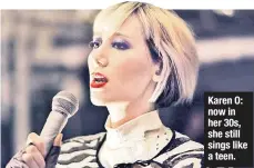  ??  ?? Karen O: now in her 30s, she still sings like a teen.