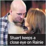  ??  ?? Stuart keeps a close eye on Rainie