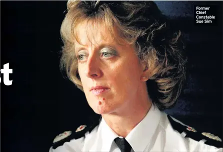  ??  ?? Former Chief Constable Sue Sim