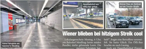  ?? ?? Keine Fahrgäste am Bahnhof in Meidling
Hauptbahnh­of war völlig leer gefegt.
Kleiner Stau ins Zentrum auf der Triester Straße