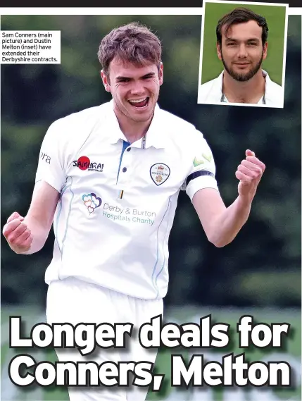  ??  ?? Sam Conners (main picture) and Dustin Melton (inset) have extended their Derbyshire contracts.