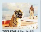  ??  ?? TIGER FEAT Hit film Life of Pi