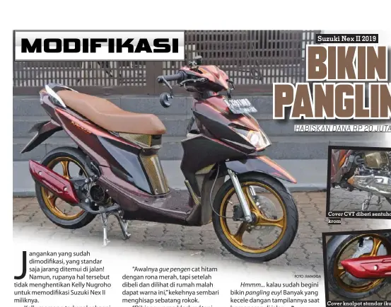  ?? ?? FOTO: RANGGA
Cover CVT diberi sentuhan krom
Cover knalpot standar ikut dilapis karbon