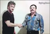  ?? Rolling Stone ?? SEAN PENN and then-fugitive Joaquin “El Chapo” Guzman in a photo taken for verificati­on purposes.