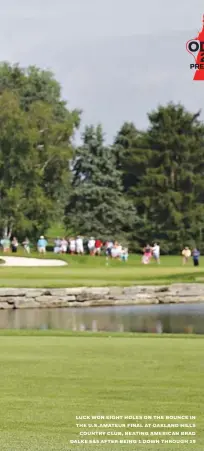  ??  ?? luck won eight holes on the bounce in the u.s. amateur final at oakland hills country club, beating american brad dalke 6&amp;5 after being 1 down through 19