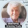  ??  ?? GRATEFUL Grieving Trudy i tr vir Tr