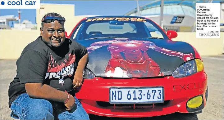  ?? Pictures: TEBOGO LETSIE ?? THEME MACHINE: Denver Govindsamy shows off his car, boot to bonnet a homage to the Iron Man comic book