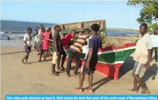  ?? - AFP ?? This video grab obtained on April 8, 2024 shows the boat that sunk off the north coast of Mozambique killing nearly 100 people, on the island of Mozambique.