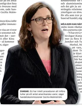  ??  ?? SVARAR. EU har inlett proceduren att införa tullar på ett antal amerikansk­a varor, säger handelskom­missionär Cecilia Malmström.