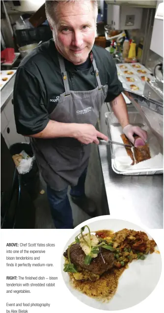  ??  ?? ABOVE: Chef Scott Yates slices into one of the expensive bison tenderloin­s and finds it perfectly medium-rare. RIGHT: The finished dish – bison tenderloin with shredded rabbit and vegetables. Event and food photograph­y by Alex Bielak