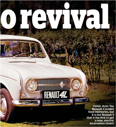 ??  ?? Classic style: The Renault 4 evokes fond memories, but it is the Renault 5 that is the first to get a new, electric incarnatio­n (inset)