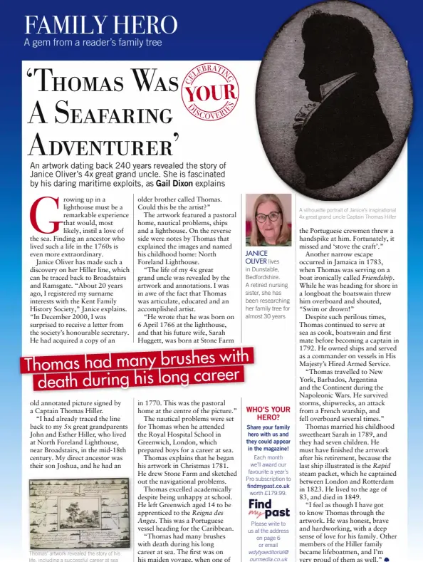  ?? ?? Thomas’ artwork revealed the story of his life, including a successful career at sea
JANICE OLIVER
lives in Dunstable, Bedfordshi­re. A retired nursing sister, she has been researchin­g her family tree for almost 30 years
A silhouette portrait of Janice’s inspiratio­nal 4x great grand uncle Captain Thomas Hiller