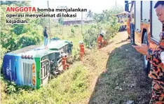  ??  ?? ANGGOTA bomba menjalanka­n operasi menyelamat di lokasi kejadian.