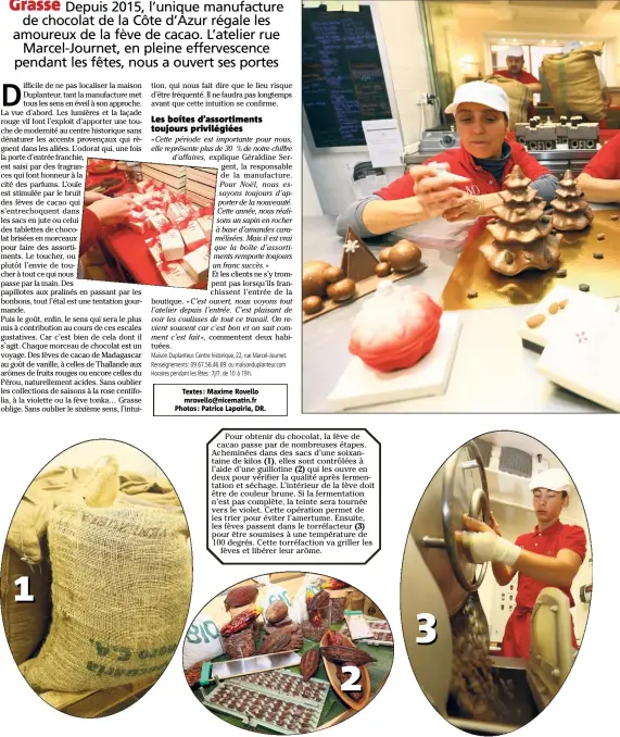  ?? Textes : Maxime Rovello mrovello@nicematin.fr Photos : Patrice Lapoirie, DR. ?? Pour obtenir du chocolat, la fève de cacao passe par de nombreuses étapes. Acheminées dans des sacs d’une soixantain­e de kilos (1), elles sont contrôlées à l’aide d’une guillotine (2) qui les ouvre en deux pour vérifier la qualité après fermentati­on et...