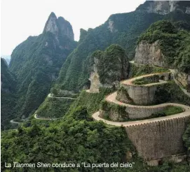  ??  ?? La Tianmen Shen conduce a “La puerta del cielo”