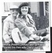  ??  ?? Wolfie (Robert Lindsay) with girlfriend Shirley (his then wife Cheryl Hall)