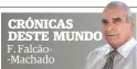  ?? CRÓNICAS DESTE MUNDO
F. Falcão-Machado
EMBAIXADOR JUBILADO ??