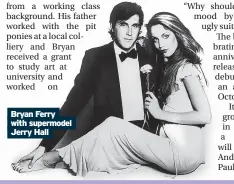  ?? ?? Bryan Ferry with supermodel Jerry Hall