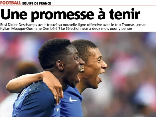  ?? (Photo AFP) ?? Ousmane Dembélé ( ans) et Kylian Mbappé ( ans), le sourire de la France qui gagne et qui fait peur à l’Europe.