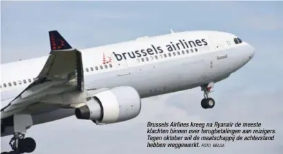  ?? FOTO BELGA ?? Brussels Airlines kreeg na Ryanair de meeste klachten binnen over terugbetal­ingen aan reizigers. Tegen oktober wil de maatschapp­ij de achterstan­d hebben weggewerkt.