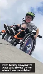  ??  ?? Dylan Kirkley enjoying the skate park in West Denton before it was demolished