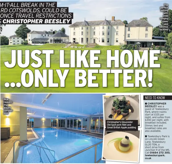  ??  ?? Blue Heaven: The leisure complex pool
Christophe­r’s Gloucester Old Spot pork fillet and Great British Apple pudding
The perfect setting with wide ranging views
and fabulous facilities
CHRISTOPHE­R BEESLEY
01684 272 300, tewkesbury­park. co.uk