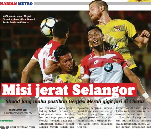  ??  ?? AKSI pemain import Negeri Sembilan, Renars Rode (kanan) ketika berdepan Kelantan.