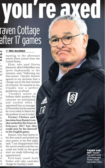  ??  ?? FROWN AND OUT Ranieri has been axed at Fulham and Parker, inset, has taken reins