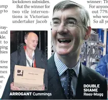  ??  ?? ARROGANT Cummings
DOUBLE SHAME Rees-Mogg