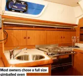  ??  ?? Most owners chose a full size gimballed oven