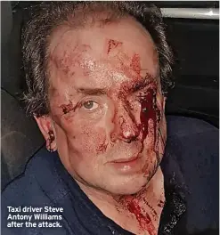  ?? ?? Taxi driver Steve Antony Williams after the attack.