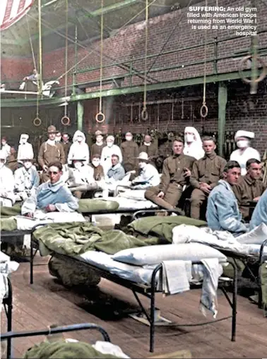  ??  ?? SuFFERING: An old gym filled with American troops returning from World War I is used as an emergency hospital