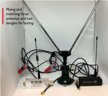  ??  ?? Mixing and matching three antennas and two dongles for testing.