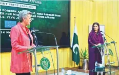  ?? Image credit: EU Pakistan ?? Ylva Johansson and Hina Rabbani Khar agreed to strengthen cooperatio­n over migration in Islamabad, yesterday.