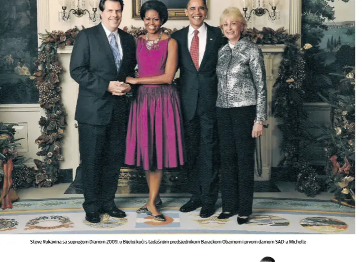  ??  ?? Steve Rukavina sa suprugom Dianom 2009. u Bijeloj kući s tadašnjim predsjedni­kom Barackom Obamom i prvom damom SAD-a Michelle