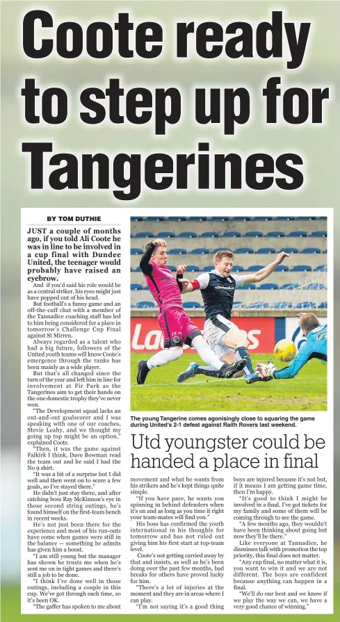  ??  ?? The young Tangerine comes agonisingl­y close to squaring the game during United’s 2-1 defeat against Raith Rovers last weekend.