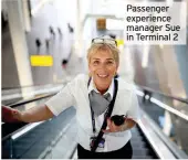  ??  ?? Passenger experience manager Sue in Terminal 2